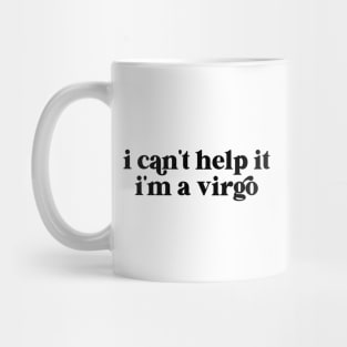 i can't help it i'm a virgo Mug